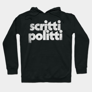 Scritti Politti / Retro Faded-Style Font Design Hoodie